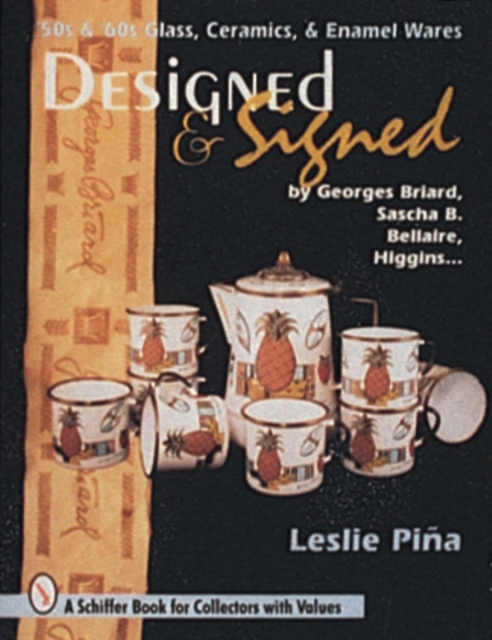 Designed & Signed : '50s & '60s Glass, Ceramics & Enamel Wares by Georges Briard, Sascha Brastoff, Marc Bellaire, Higgins..., Hardback Book