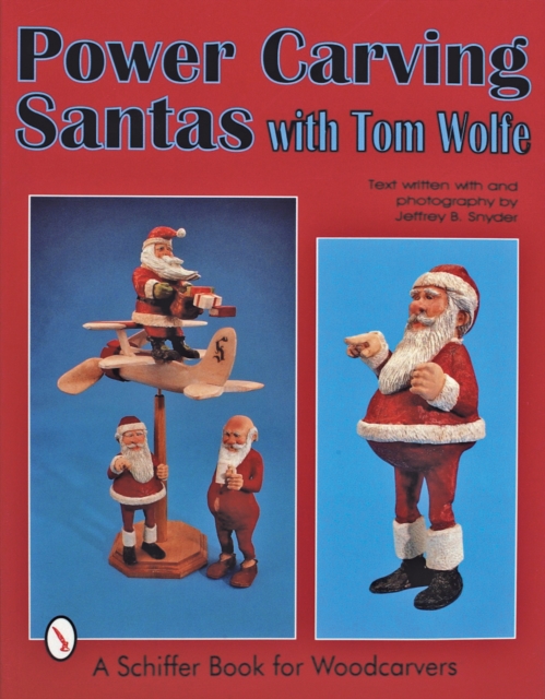 Power Carving Santas with Tom Wolfe, Paperback / softback Book