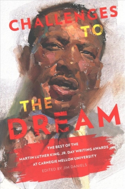 Challenges to the Dream - The Best of the Martin Luther King, Jr. Day Writing Awards at Carnegie Mellon University, Paperback / softback Book