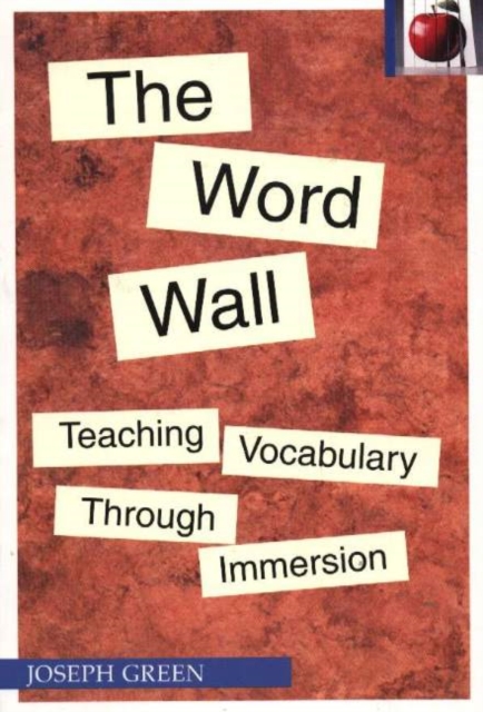 The Word Wall : Teaching Vocabulary Through Immersion, Paperback / softback Book