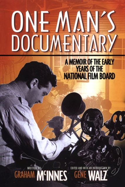 One Man's Documentary : A Memoir of the Early Years of the National Film Board, Paperback / softback Book