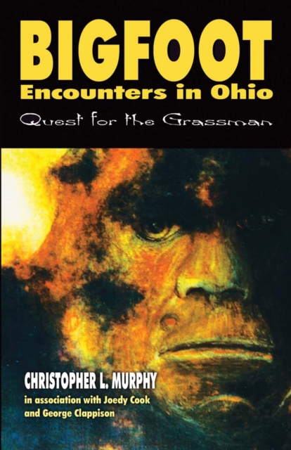 Bigfoot Encounters in Ohio : Quest for the Grassman, Paperback / softback Book