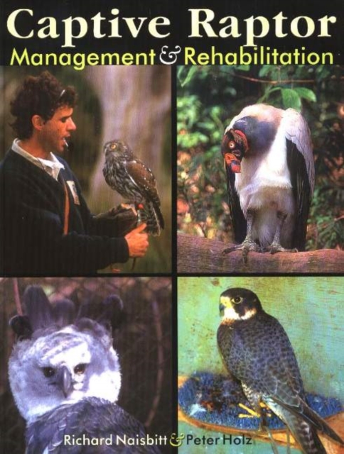 Captive Raptor Management & Rehabilitation, Hardback Book