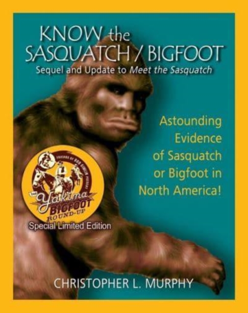 Know the Sasquatch - LTD ED : Sequel and Update to Meet the Sasquatch, Paperback / softback Book