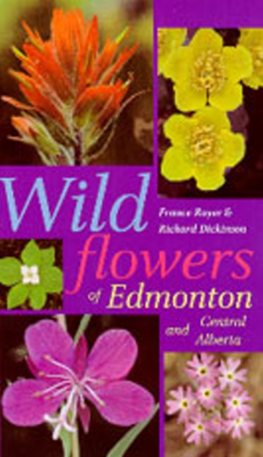 Wildflowers of Edmonton and Central Alberta, Paperback Book