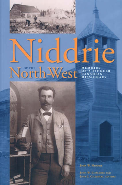 Niddrie of the North-West : Memoirs of a Pioneer Canadian Missionary, Paperback / softback Book