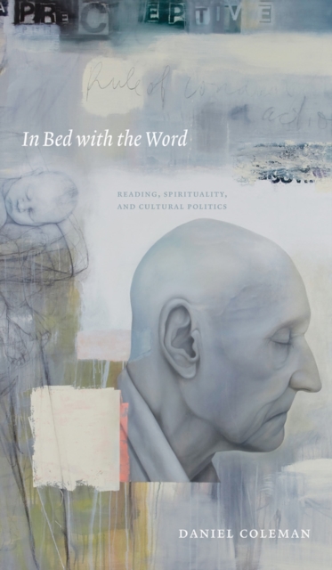 In Bed with the Word : Reading, Spirituality, and Cultural Politics, Paperback / softback Book