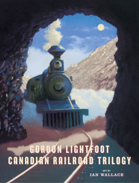 Canadian Railroad Trilogy, Hardback Book