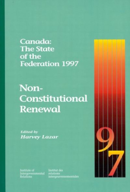 Canada: The State of the Federation 1997 : Non-Constitutional Renewal Volume 37, Hardback Book