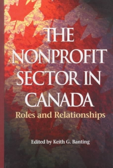 The Nonprofit Sector in Canada : Roles and Relationships Volume 51, Hardback Book