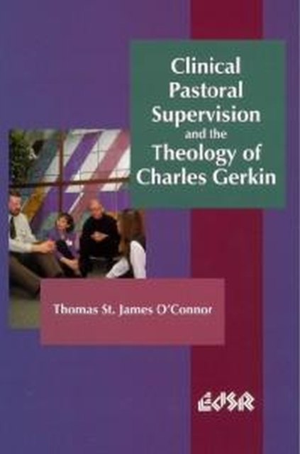 Clinical Pastoral Supervision and the Theology of Charles Gerkin, Paperback / softback Book
