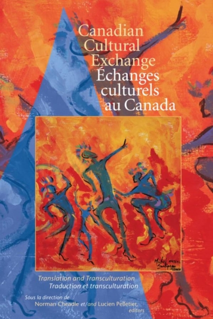 Canadian Cultural Exchange / Echanges culturels au Canada : Translation and Transculturation / traduction et transculturation, Hardback Book