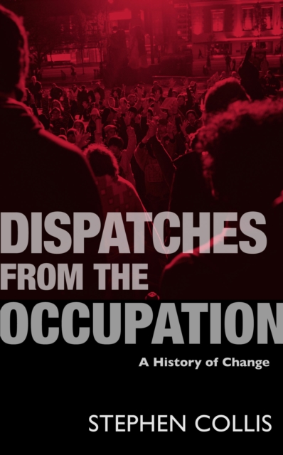 Dispatches from the Occupation : A History of Change, EPUB eBook