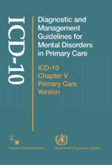 Diagnostic and Management Guidelines for Mental Disorders in Primary Care : Icd-10 Chapter V Primary Care Version, Spiral bound Book
