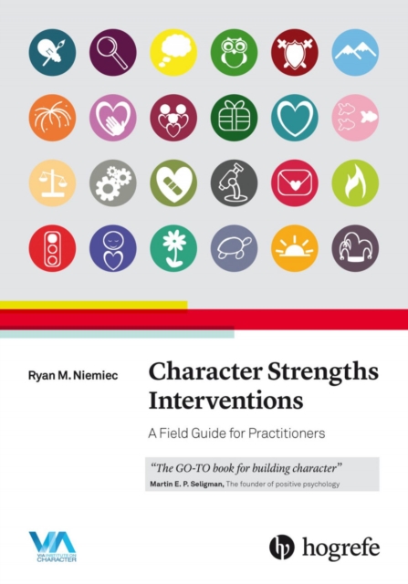 Character Strengths Interventions: A Field Guide for Practitioners, Paperback / softback Book