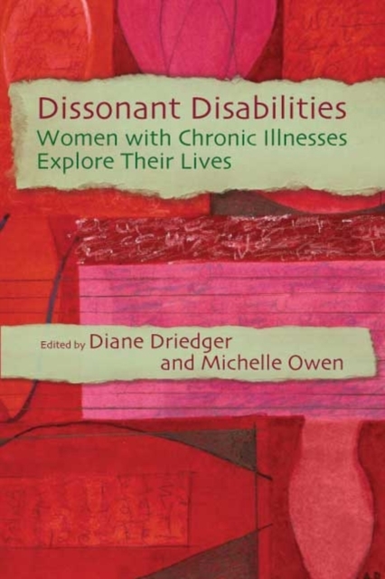 Dissonant Disabilities : Women with Chronic Illnesses Explore Their Lives, Paperback / softback Book