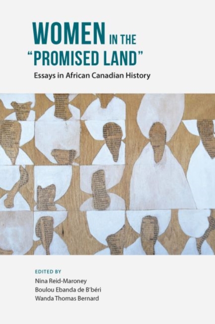 Women in the "Promised Land : Essays in African Canadian History, Paperback / softback Book