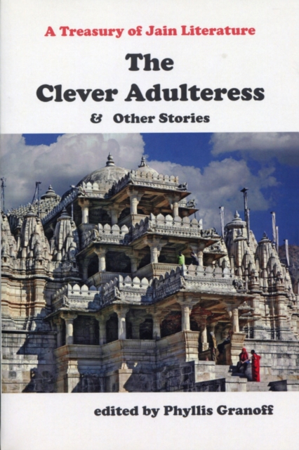 The Clever Adulteress & Other Stories : A Treasury of Jain Literature, Paperback / softback Book