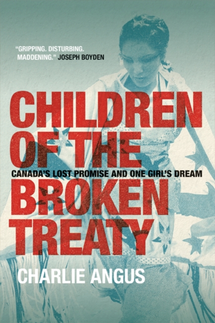 Children of the Broken Treaty : Canada's Lost Promise and One Girl's Dream, EPUB eBook