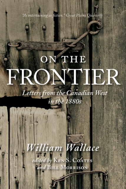 On the Frontier : Letters from the Canadian West in the 1880s, PDF eBook