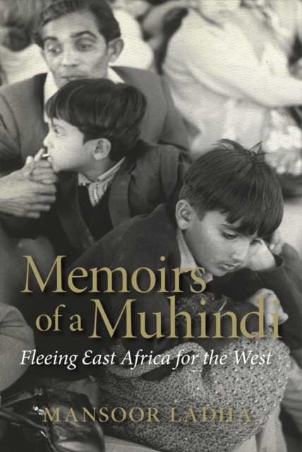 Memoirs of a Muhindi : Fleeing East Africa for the West, PDF eBook