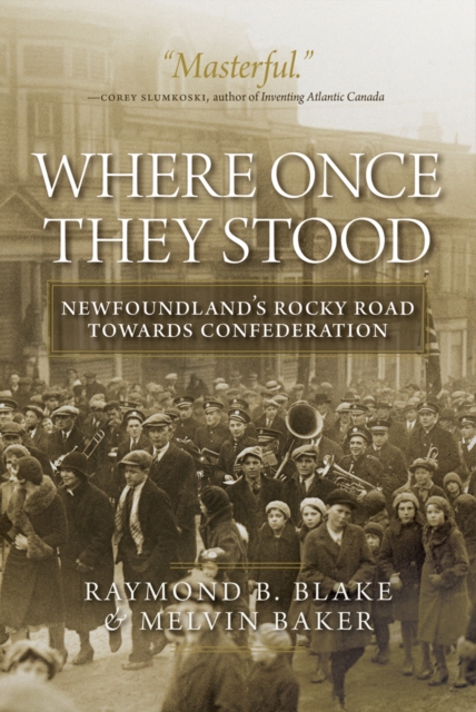 Where Once They Stood : Newfoundland's Rocky Road towards Confederation, EPUB eBook