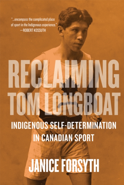 Reclaiming Tom Longboat : Indigenous Self-Determination in Canadian Sport, PDF eBook