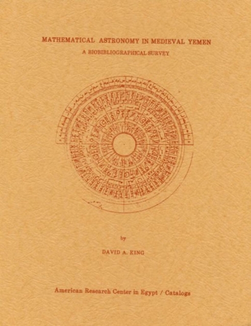 Mathematical Astronomy in Medieval Yemen : A Biobibliographical Survey, Paperback / softback Book