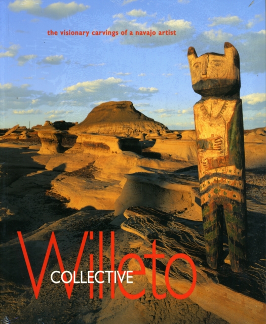 Collective Willeto : The Visionary Carvings of a Navajo Artist, Paperback / softback Book