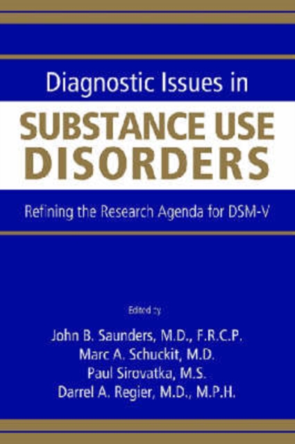 Diagnostic Issues in Substance Use Disorders : Refining the Research Agenda for DSM-V, Paperback / softback Book