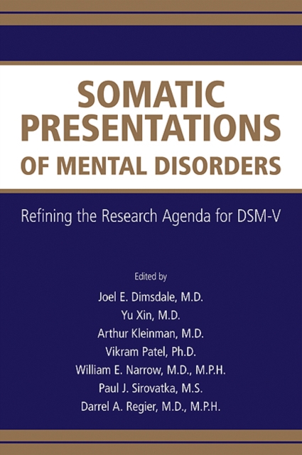 Somatic Presentations of Mental Disorders : Refining the Research Agenda for DSM-V, EPUB eBook