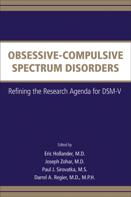 Obsessive-Compulsive Spectrum Disorders : Refining the Research Agenda for DSM-V, EPUB eBook