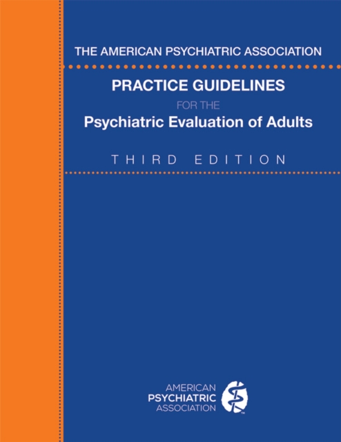 The American Psychiatric Association Practice Guidelines for the Psychiatric Evaluation of Adults, EPUB eBook