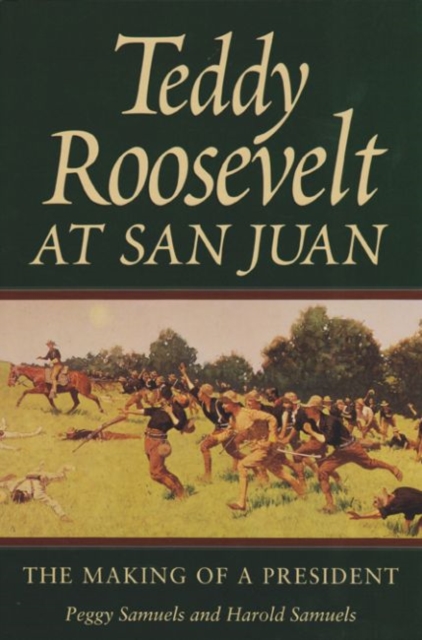 Teddy Roosevelt at San Juan : The Making of a President, Hardback Book