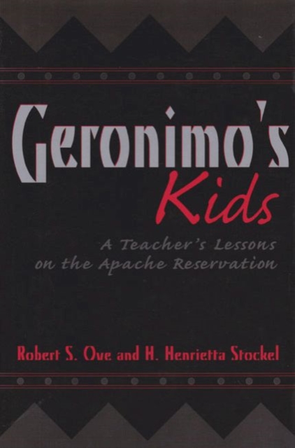Geronimo's Kids : A Teacher's Lessons on the Apache Reservation, Hardback Book