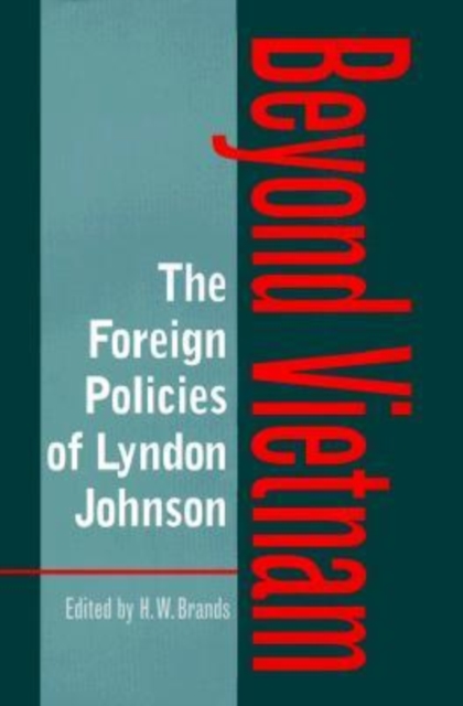 The Foreign Policies of Lyndon Johnson : Beyond Vietnam, Hardback Book