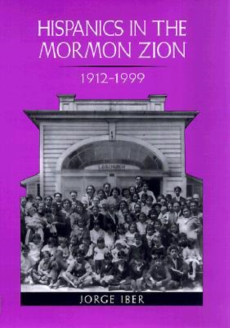 Hispanics in the Mormon Zion, 1912-1999, Hardback Book