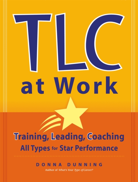 TLC at Work : Training, Leading, Coaching All Types for Star Performance, Paperback / softback Book