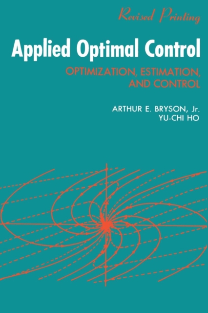 Applied Optimal Control : Optimization, Estimation and Control, Paperback / softback Book