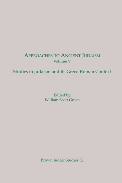 Approaches to Ancient Judaism : Studies in Judaism and Its Greco-Roman Context (Brown Judaic Studies 32), Paperback / softback Book