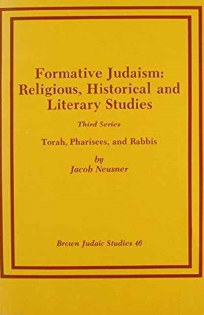 Formative Judaism, Third Series : Torah, Pharisees, and Rabbis, Paperback / softback Book