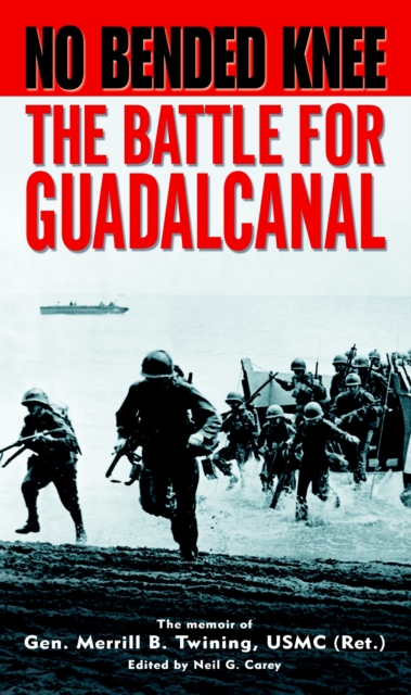 No Bended Knee : The Battle for Guadalcanal, Paperback / softback Book