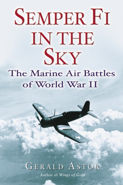 Semper Fi in the Sky : The Marine Air Battles of World War II, Paperback / softback Book