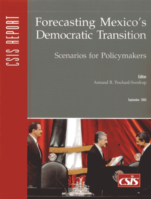 Forecasting Mexico's Democratic Transition : Scenarios for Policymakers, Paperback / softback Book
