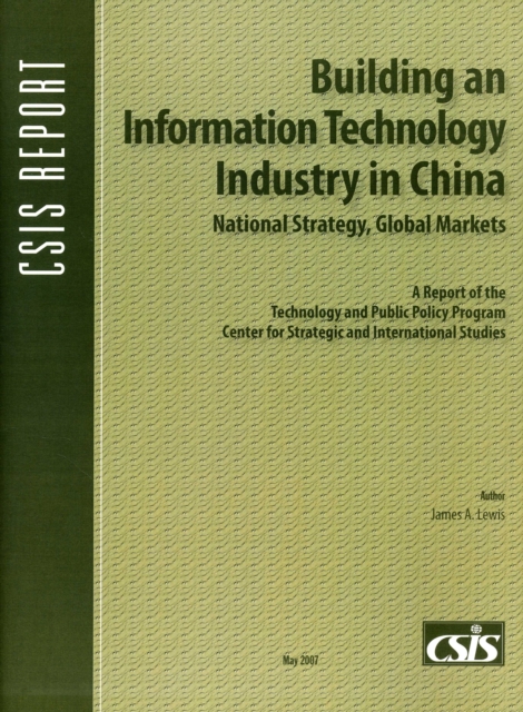 Building an Information Technology Industry in China : National Strategy, Global Markets, Paperback / softback Book