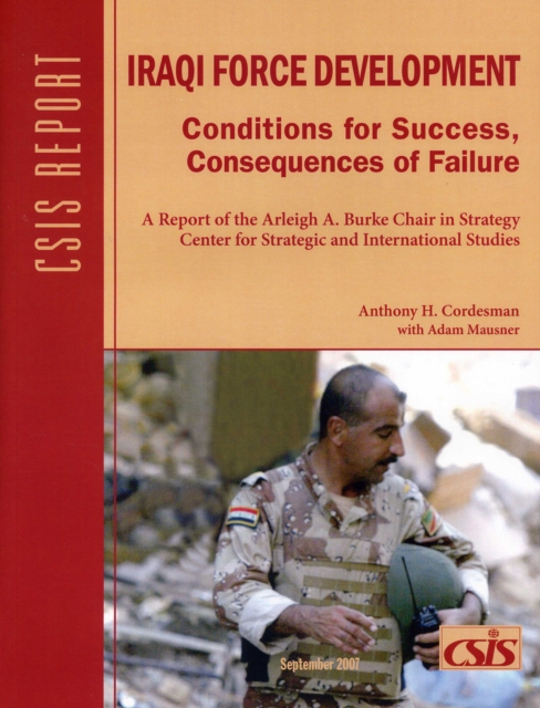 Iraqi Force Development : Conditions for Success, Consequences of Failure, Paperback / softback Book