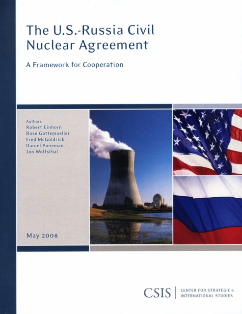 The U.S.-Russia Civil Nuclear Agreement : A Framework for Cooperation, Paperback / softback Book