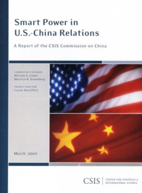 Smart Power in U.S.-China Relations : A Report of the CSIS Commission on China, Paperback / softback Book