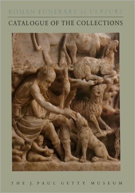Roman Funerary Sculpture - Catalogue of the Collections, Hardback Book