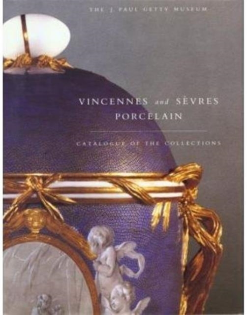 Vincennes and Sevres Porcelain - Catalogue of the Collections, Hardback Book